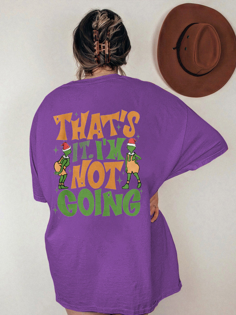 That's It I'm Not Going T-shirt